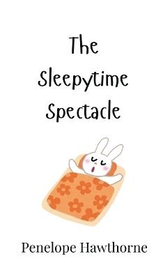 Penelope Hawthorne - Sleepytime Spectacle, Inbunden