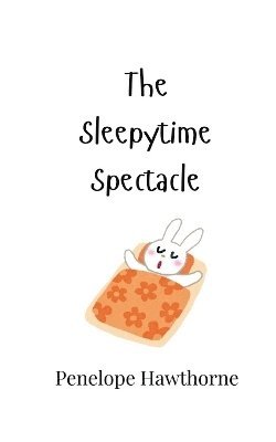 The Sleepytime Spectacle 1