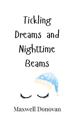 Tickling Dreams and Nighttime Beams 1