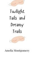 Twilight Tails and Dreamy Trails 1