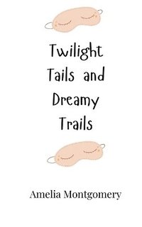 bokomslag Twilight Tails and Dreamy Trails