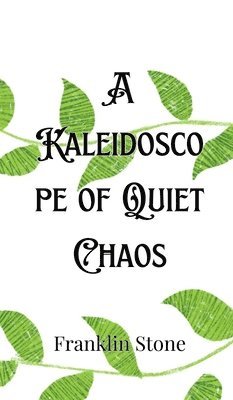 Stone - Kaleidoscope of Quiet Chaos, Inbunden
