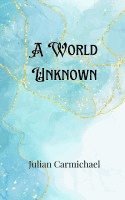 Julian Carmichael - World Unknown, Häftad