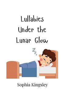 bokomslag Lullabies Under the Lunar Glow