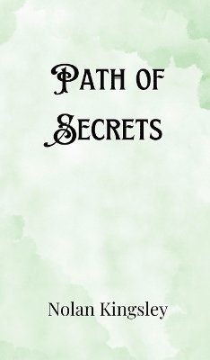 Nolan Kingsley - Path of Secrets, Inbunden