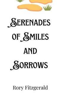 bokomslag Serenades of Smiles and Sorrows