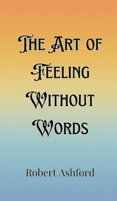 The Art of Feeling Without Words 1