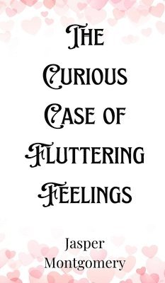 The Curious Case of Fluttering Feelings 1