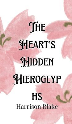 Heart's Hidden Hieroglyphs
