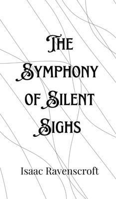 The Symphony of Silent Sighs 1