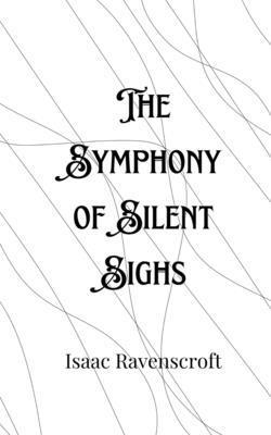 Isaac Ravenscroft - Symphony of Silent Sighs, Häftad