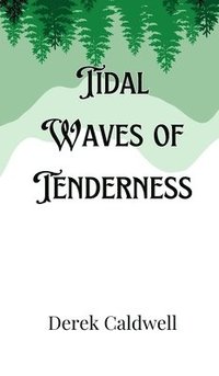 bokomslag Tidal Waves of Tenderness