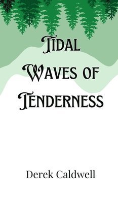 Tidal Waves of Tenderness 1