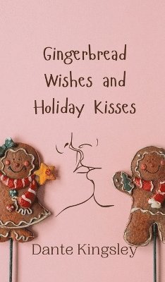 bokomslag Gingerbread Wishes and Holiday Kisses