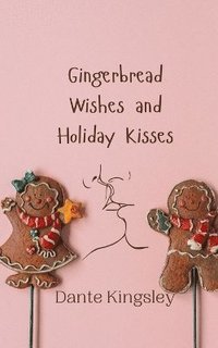 bokomslag Gingerbread Wishes and Holiday Kisses