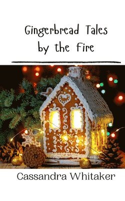 Gingerbread Tales by the Fire 1