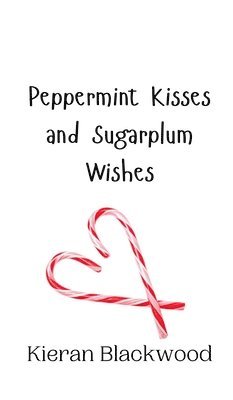 bokomslag Peppermint Kisses and Sugarplum Wishes