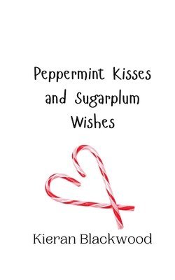 bokomslag Peppermint Kisses and Sugarplum Wishes