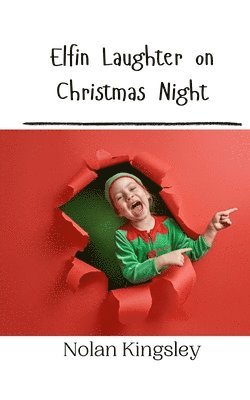 Nolan Kingsley - Elfin Laughter on Christmas Night, Häftad