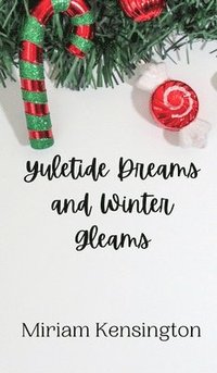 bokomslag Yuletide Dreams and Winter Gleams