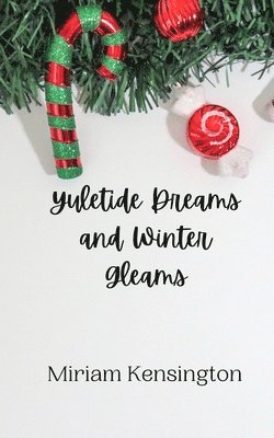 Yuletide Dreams and Winter Gleams 1