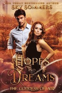 bokomslag Hopes & Dreams: The Goddess of Air (A snarky urban paranormal goddess romance)