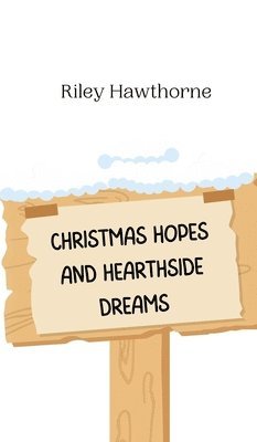 Christmas Hopes and Hearthside Dreams 1