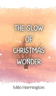 The Glow of Christmas Wonder 1