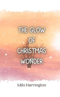 The Glow of Christmas Wonder 1