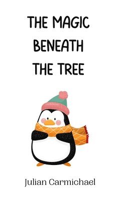 Julian Carmichael - Magic Beneath the Tree, Inbunden
