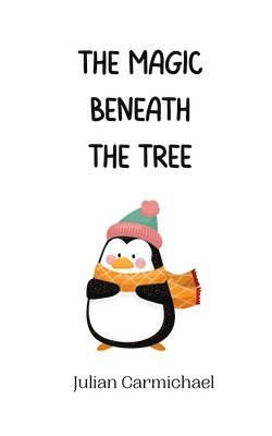 Julian Carmichael - Magic Beneath the Tree, Häftad
