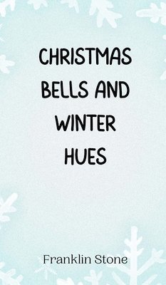 Christmas Bells and Winter Hues 1