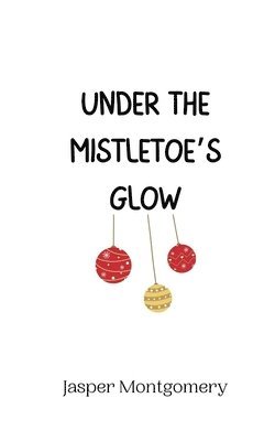 Under the Mistletoe's Glow 1