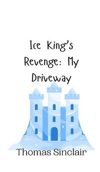 bokomslag Ice King's Revenge: My Driveway