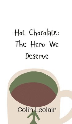 Hot Chocolate: The Hero We Deserve 1