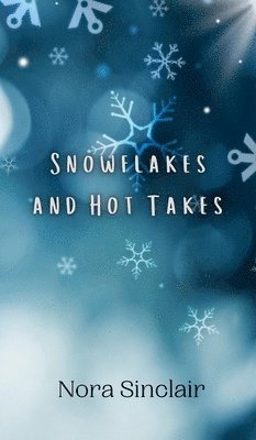 Snowflakes and Hot Takes 1