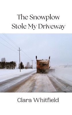 bokomslag The Snowplow Stole My Driveway