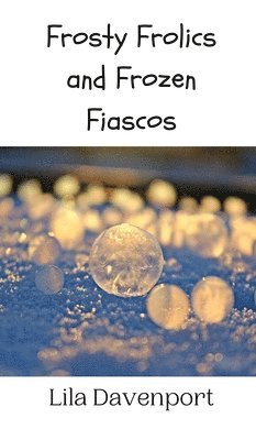 Frosty Frolics and Frozen Fiascos 1