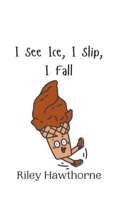 I See Ice, I Slip, I Fall 1