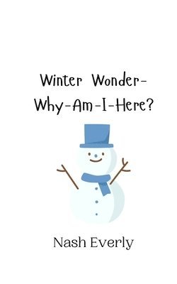 Winter Wonder-Why-Am-I-Here? 1