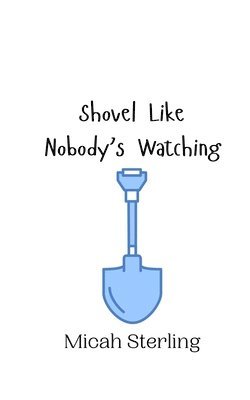 bokomslag Shovel Like Nobody's Watching