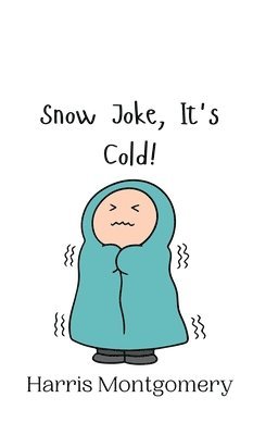 Snow Joke, It's Cold! 1