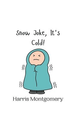 Snow Joke, It's Cold! 1