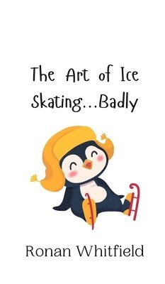 Art of Ice Skating...Badly
