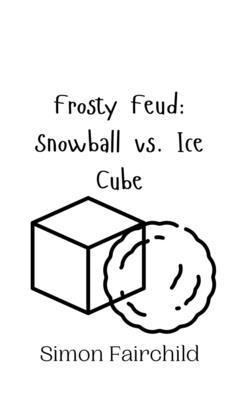 bokomslag Frosty Feud: Snowball vs. Ice Cube