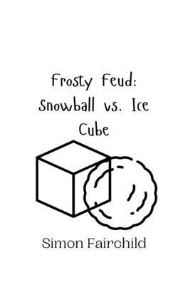 bokomslag Frosty Feud: Snowball vs. Ice Cube