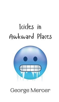 Icicles in Awkward Places 1