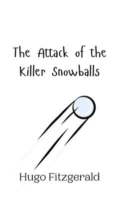 bokomslag The Attack of the Killer Snowballs