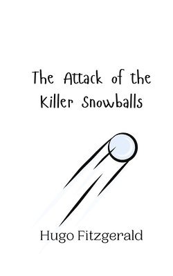 bokomslag The Attack of the Killer Snowballs