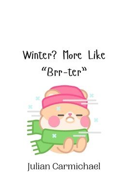 bokomslag Winter? More Like "Brr-ter"